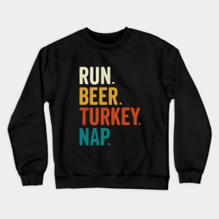 Run Beer Turkey Nap Thanksgiving Gift Crewneck Sweatshirt